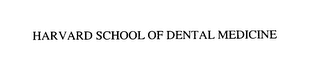 HARVARD SCHOOL OF DENTAL MEDICINE