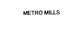 METRO MILLS