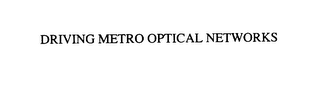 DRIVING METRO OPTICAL NETWORKS