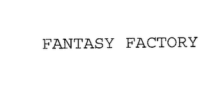 FANTASY FACTORY