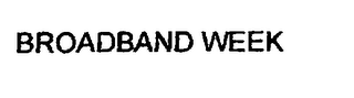 BROADBAND WEEK
