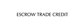 ESCROW TRADE CREDIT