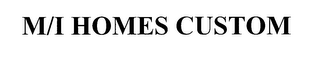 M/I HOMES CUSTOM