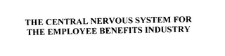 THE CENTRAL NERVOUS SYSTEM FOR THE EMPLOYEE BENEFITS INDUSTRY