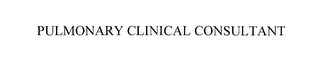 PULMONARY CLINICAL CONSULTANT