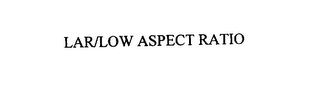 LAR/LOW ASPECT RATIO