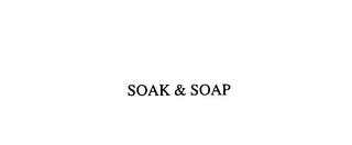 SOAK & SOAP