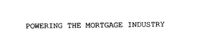POWERING THE MORTGAGE INDUSTRY