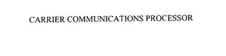 CARRIER COMMUNICATIONS PROCESSOR
