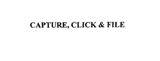 CAPTURE, CLICK & FILE