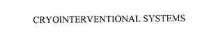 CRYOINTERVENTIONAL SYSTEMS