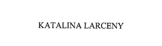 KATALINA LARCENY
