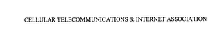 CELLULAR TELECOMMUNICATIONS & INTERNET ASSOCIATION