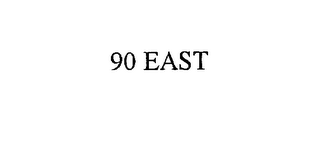 90 EAST