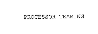 PROCESSOR TEAMING