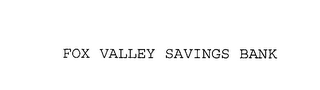 FOX VALLEY SAVINGS BANK