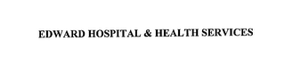 EDWARD HOSPITAL & HEALTH SERVICES