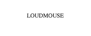LOUDMOUSE