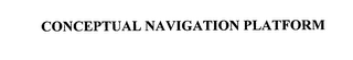 CONCEPTUAL NAVIGATION PLATFORM