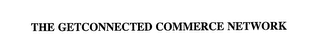 THE GETCONNECTED COMMERCE NETWORK