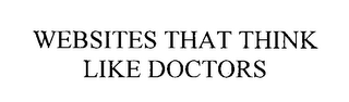 WEBSITES THAT THINK LIKE DOCTORS