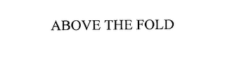 ABOVE THE FOLD