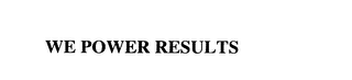 WE POWER RESULTS
