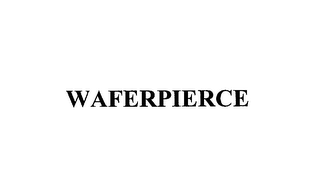 WAFERPIERCE