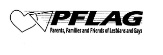 PFLAG PARENTS, FAMILIES AND FRIENDS OF LESBIANS AND GAYS