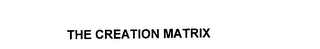 THE CREATION MATRIX