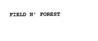 FIELD N' FOREST