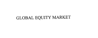 GLOBAL EQUITY MARKET