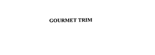 GOURMET TRIM