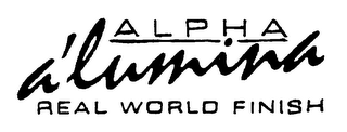ALPHA A'LUMINA REAL WORLD FINISH