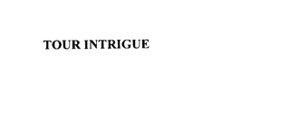 TOUR INTRIGUE