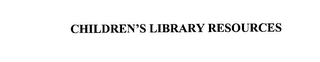 CHILDREN'S LIBRARY RESOURCES