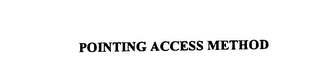 POINTING ACCESS METHOD