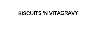 BISCUITS 'N VITAGRAVY