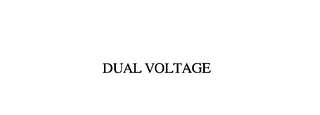 DUAL VOLTAGE