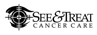 SEE & TREAT CANCER CARE