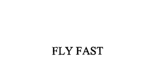 FLY FAST