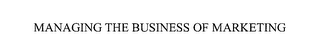 MANAGING THE BUSINESS OF MARKETING