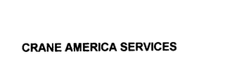 CRANE AMERICA SERVICES
