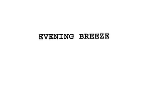 EVENING BREEZE
