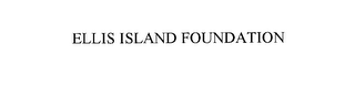 ELLIS ISLAND FOUNDATION