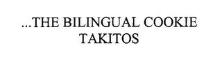 ...THE BILINGUAL COOKIE TAKITOS