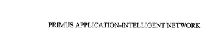 PRIMUS APPLICATION-INTELLIGENT NETWORK