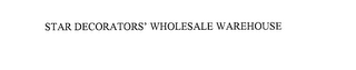 STAR DECORATORS' WHOLESALE WAREHOUSE