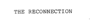 THE RECONNECTION