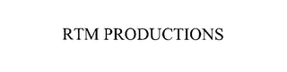 RTM PRODUCTIONS